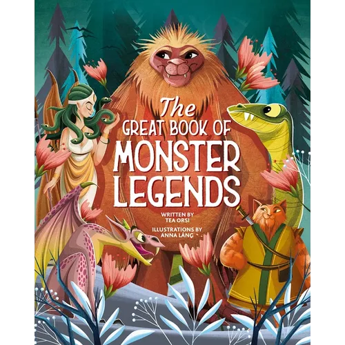 The Great Book of Monster Legends: Stories and Myths from Around the World - Hardcover