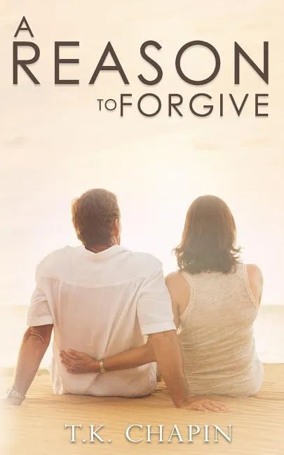 A Reason To Forgive: An Inspirational Romance - Paperback