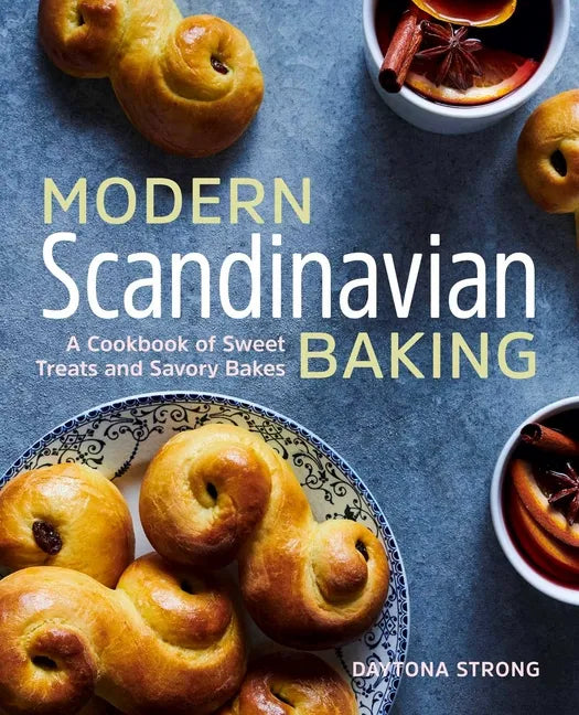 Modern Scandinavian Baking: A Cookbook of Sweet Treats and Savory Bakes - Paperback