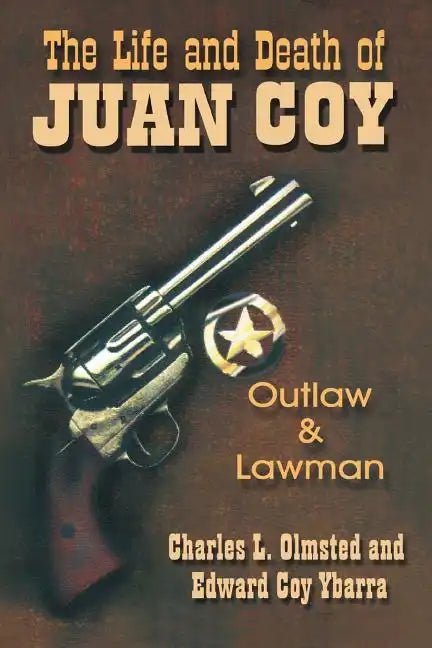 The Life and Death of Juan Coy: Outlaw and Lawman - Paperback