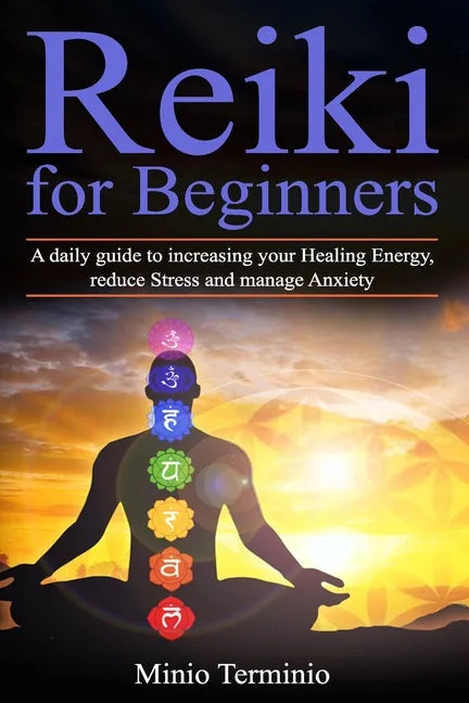Reiki for Beginners: A Daily Guide to Increasing your Healing Energy, Reduce Stress and Manage Anxiety - Paperback