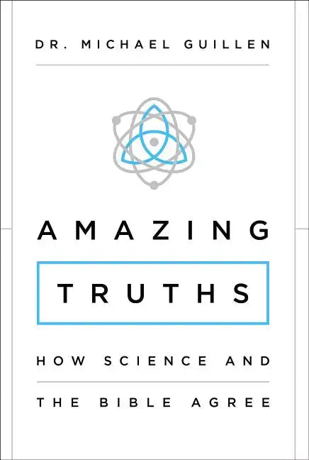 Amazing Truths: How Science and the Bible Agree - Paperback