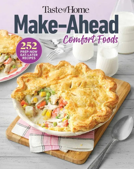 Taste of Home Make Ahead Comfort Foods: 252 Recipes, Prep-Now Eat-Later, Freezer-Friendly - Paperback