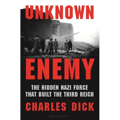 Unknown Enemy: The Hidden Nazi Force That Built the Third Reich - Hardcover