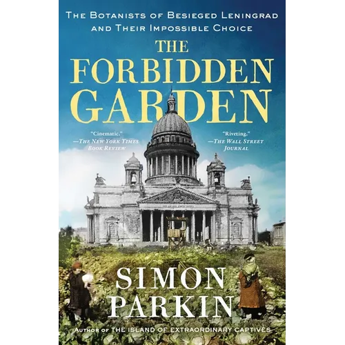 The Forbidden Garden: The Botanists of Besieged Leningrad and Their Impossible Choice - Paperback