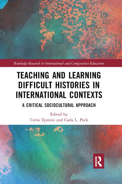 Teaching and Learning Difficult Histories in International Contexts: A Critical Sociocultural Approach - Paperback