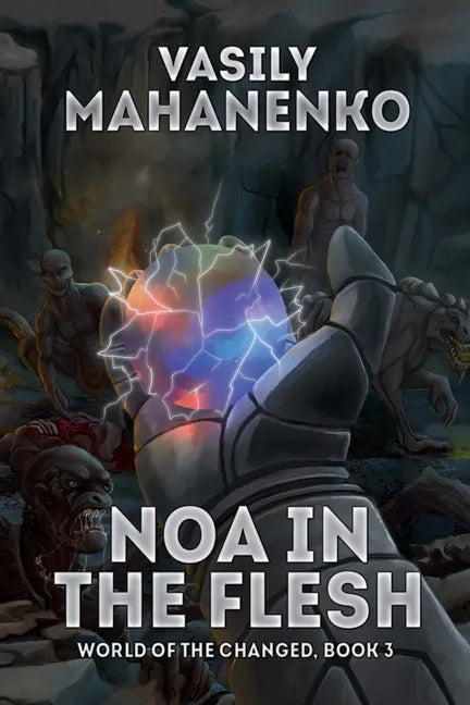 Noa in the Flesh (World of the Changed Book #3): LitRPG Series - Paperback
