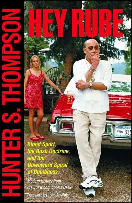 Hey Rube: Blood Sport, the Bush Doctrine, and the Downward Spiral of Dumbness Modern History from the Espn.com Sports Desk - Paperback