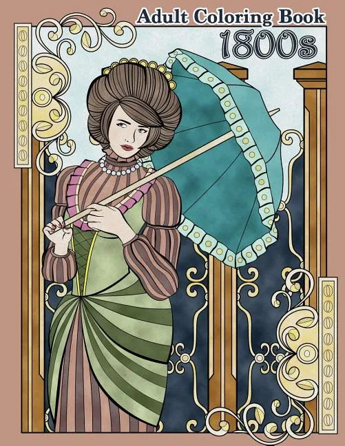 1800s Adult Coloring Book: Renaissance Inspired Fashion and Beauty Coloring Book for Adults - Paperback