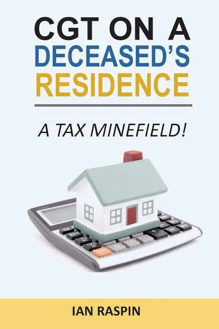 CGT on a Deceased Resiidence - A Tax Minefield! - Paperback