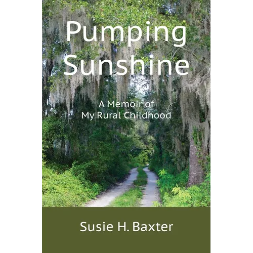 Pumping Sunshine: A Memoir of My Rural Childhood - Paperback