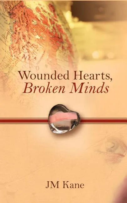 Wounded Hearts, Broken Minds - Paperback