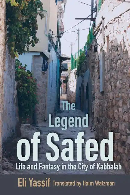 Legend of Safed: Life and Fantasy in the City of Kabbalah - Paperback