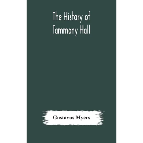The history of Tammany Hall - Hardcover