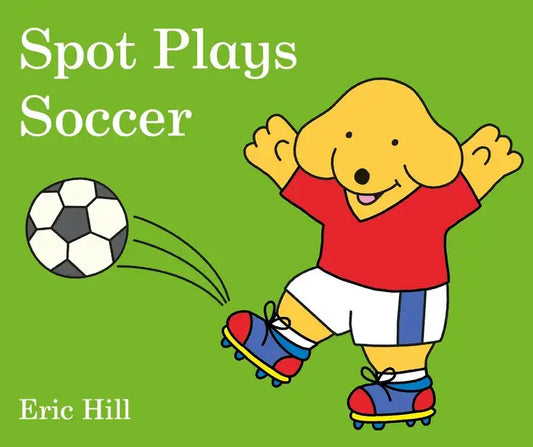 Spot Plays Soccer - Board Book