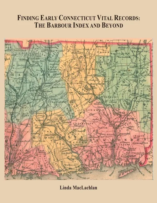Finding Early Connecticut Vital Records: The Barbour Index and Beyond - Paperback