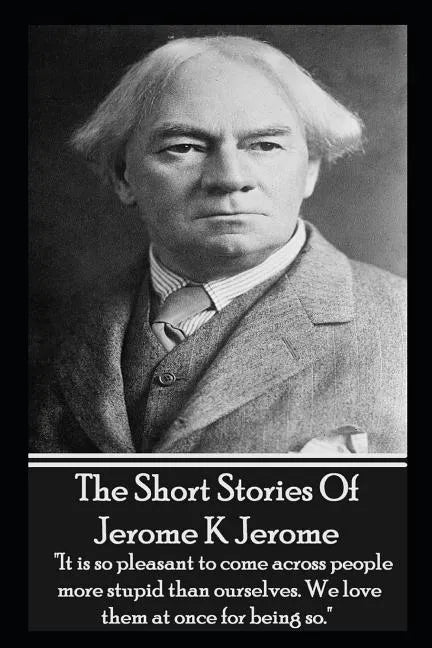 The Short Stories Of Jerome K Jerome - Paperback