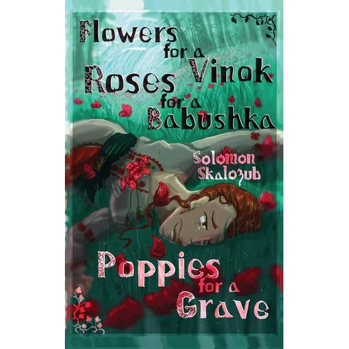 Flowers for a Vinok, Roses for a Babushka, Poppies for a Grave - Paperback