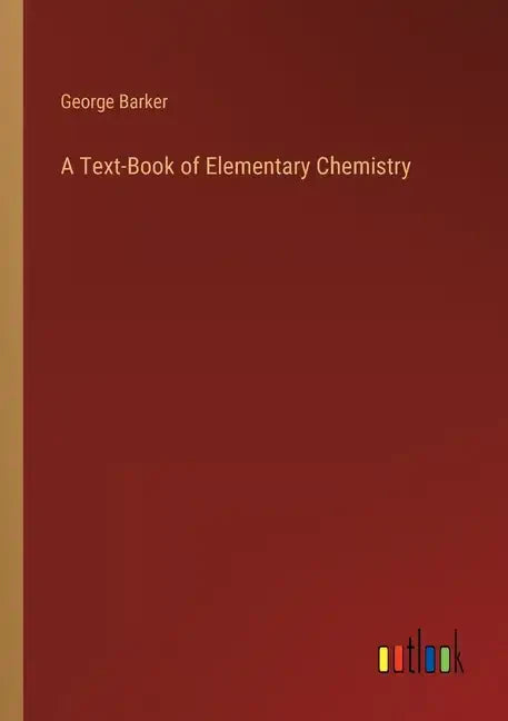 A Text-Book of Elementary Chemistry - Paperback