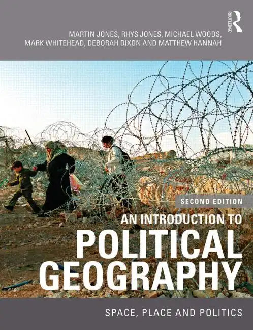 An Introduction to Political Geography: Space, Place and Politics - Paperback