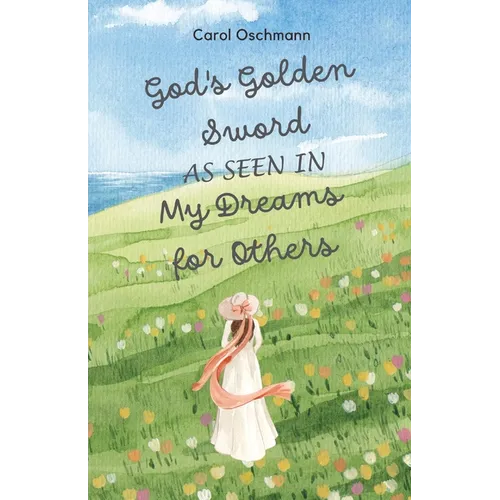 God's Golden Sword as seen in My Dreams For Others: Non-fiction - The Purpose of Dreams - Paperback