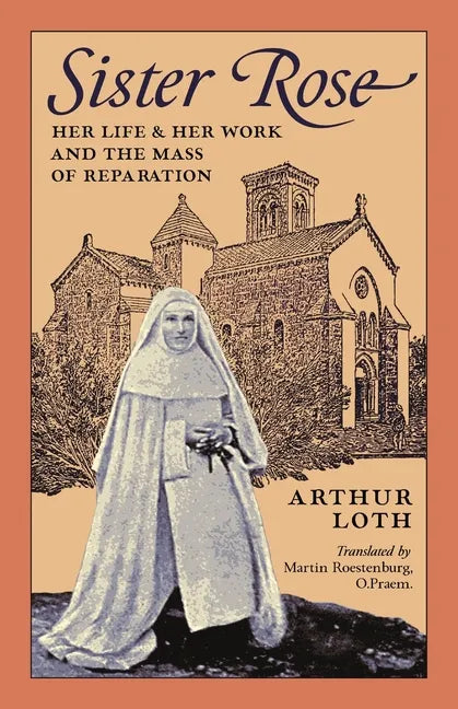 Sister Rose: Her Life and Her Work and The Mass of Reparation - Paperback