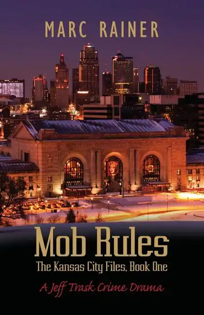 Mob Rules: A Jeff Trask Crime Drama, Book One of the Kansas City Files - Paperback