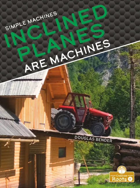 Inclined Planes Are Machines - Library Binding