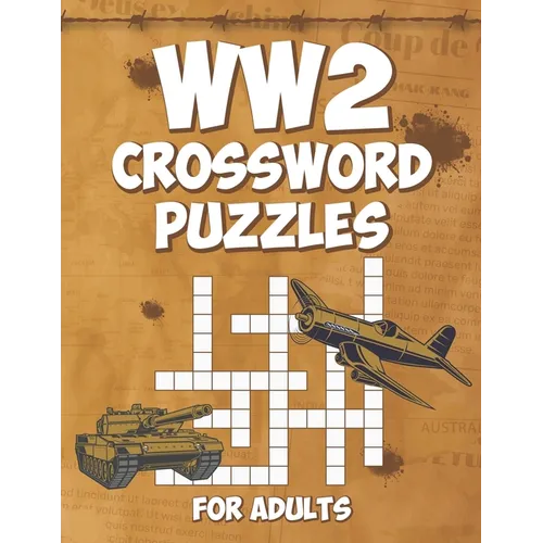 WW2 Crossword Puzzles for Adults: Engage Your Mind with Challenging World War 2 Crossword Puzzles - Paperback