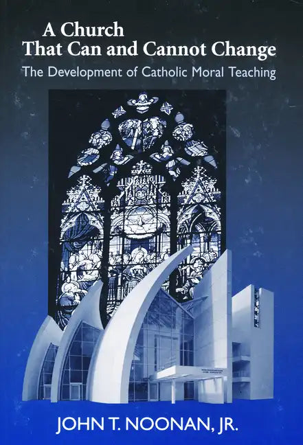 A Church That Can and Cannot Change: The Development of Catholic Moral Teaching - Paperback