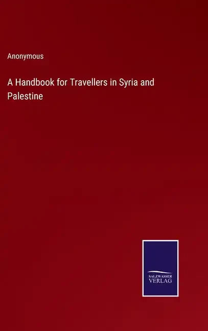 A Handbook for Travellers in Syria and Palestine - Hardcover