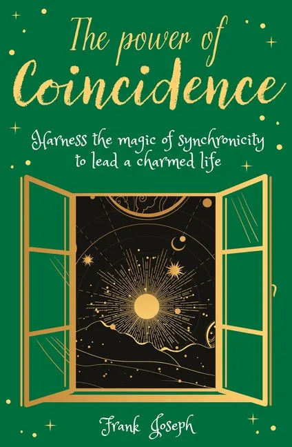 The Power of Coincidence: The Mysterious Role of Synchronicity in Shaping Our Lives - Paperback