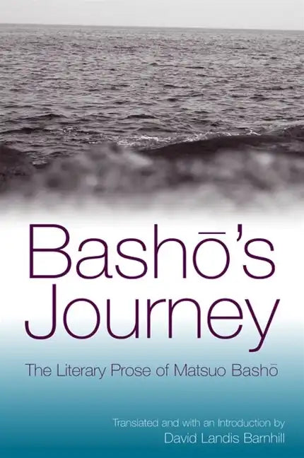 Bashō's Journey: The Literary Prose of Matsuo Bashō - Paperback
