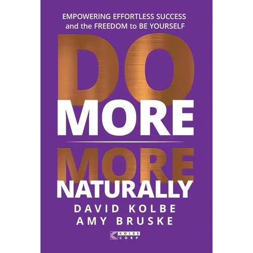 Do More More Naturally: Empowering Effortless Success and the Freedom to be Yourself - Hardcover