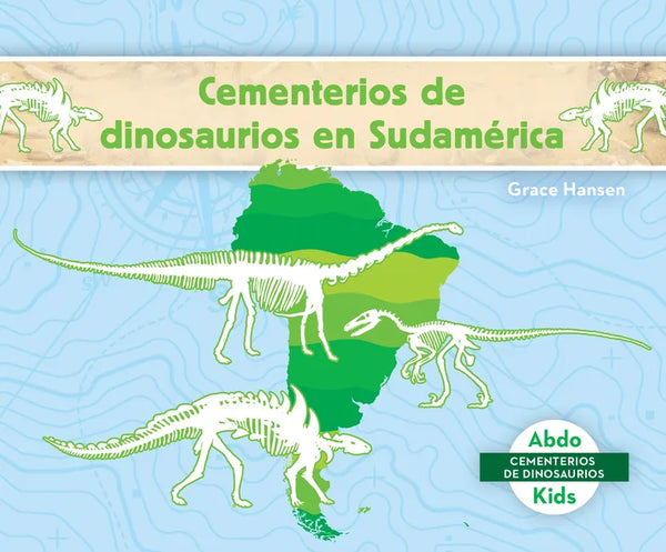 Cementerios de Dinosaurios En Sudamérica (Dinosaur Graveyards in South America) - Library Binding