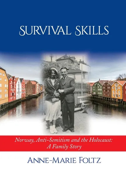 Survival Skills: Norway, Anti-Semitism and the Holocaust: A Family Story - Paperback