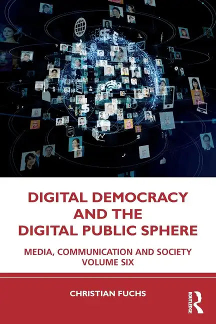 Digital Democracy and the Digital Public Sphere: Media, Communication and Society Volume Six - Paperback