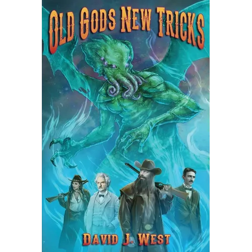 Old Gods New Tricks: A collection of weird western Porter Rockwell Stories - Paperback