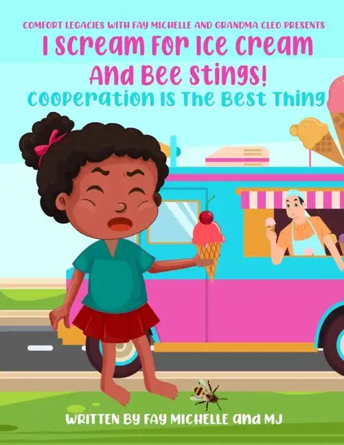 I Scream For Ice Cream And Bee Stings!: Cooperation Is The Best Thing - Paperback