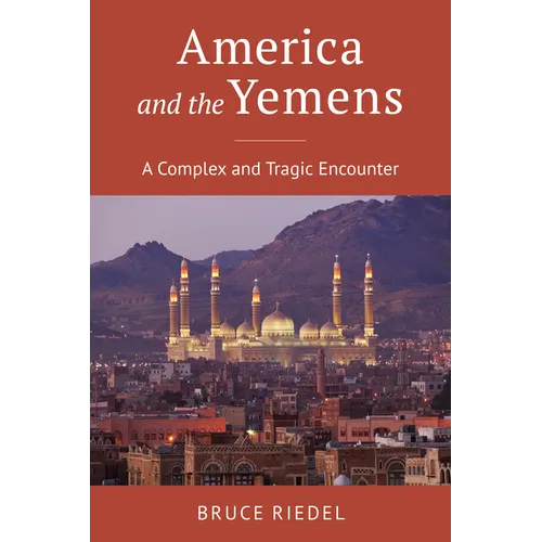 America and the Yemens: A Complex and Tragic Encounter - Hardcover