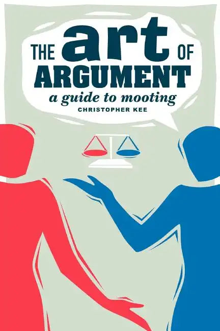 The Art of Argument: A Guide to Mooting - Paperback