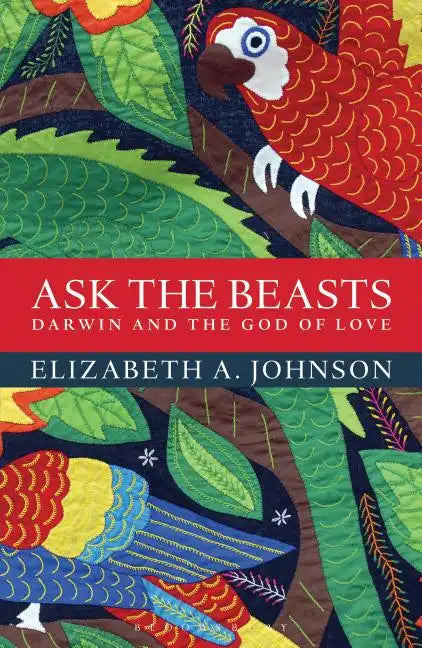 Ask the Beasts: Darwin and the God of Love - Paperback
