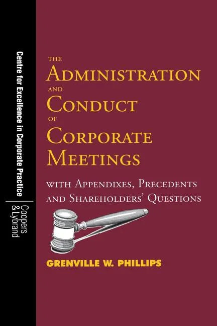 The Administration and Conduct of Corporate Meetings: With Appendixes, Precedents and Shareholders' Questions - Paperback