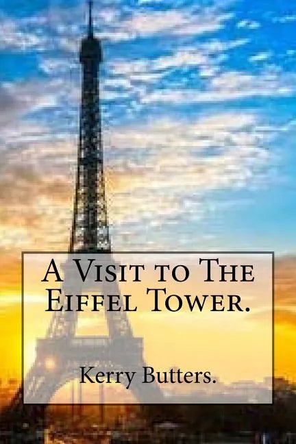 A Visit to The Eiffel Tower. - Paperback