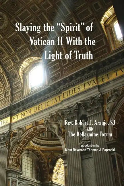 Slaying the "Spirit" of Vatican II With the Light of Truth - Paperback