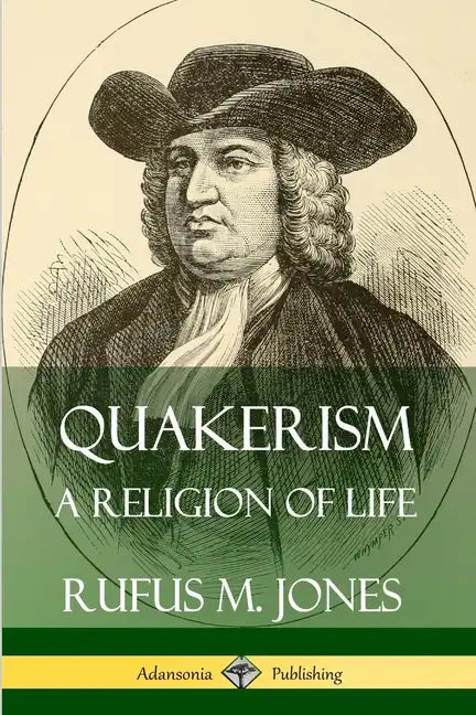 Quakerism: A Religion of Life - Paperback