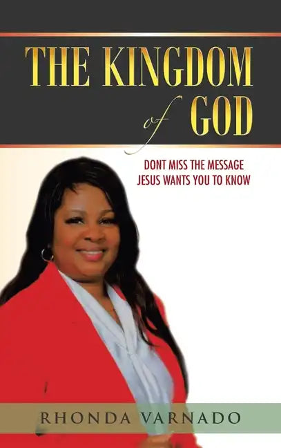 The Kingdom of God: Dont Miss the Message Jesus Wants You to Know - Hardcover