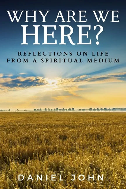 Why Are We Here?: Reflections on Life from a Spiritual Medium - Paperback