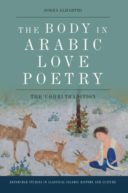 The Body in Arabic Love Poetry: The 'Udhri Tradition - Paperback