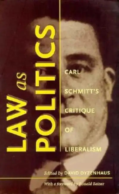 Law as Politics: Carl Schmitt's Critique of Liberalism - Paperback